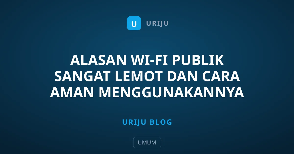 Alasan Wi-Fi Publik Sangat Lemot dan Cara Aman Menggunakannya