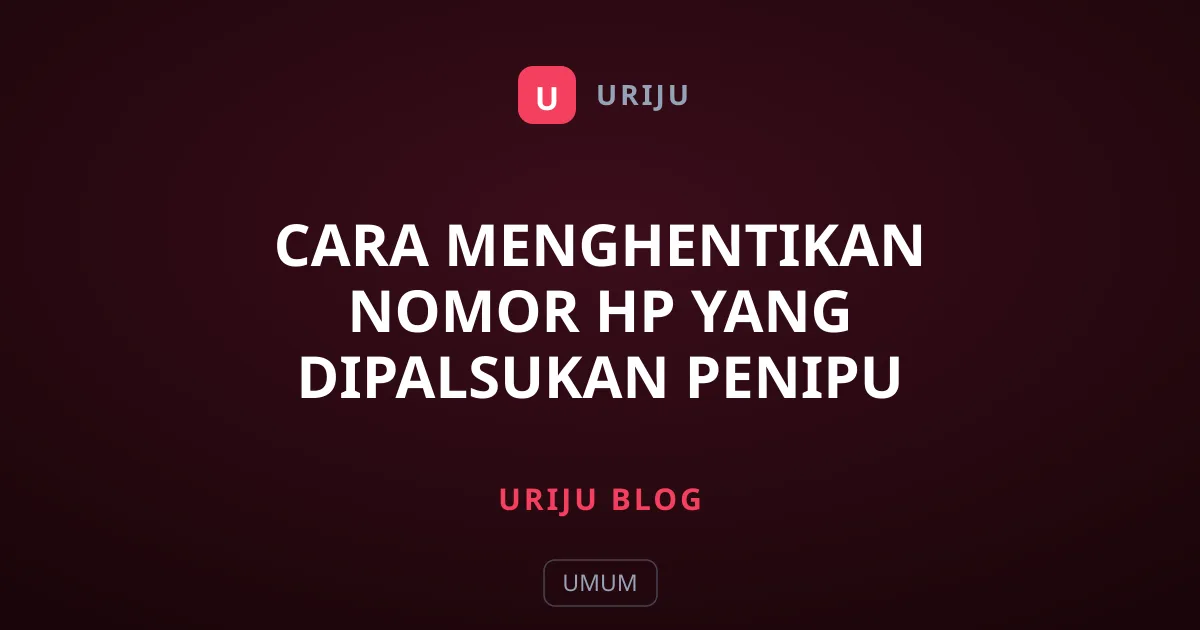 Cara Menghentikan Nomor HP yang Dipalsukan Penipu